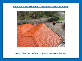 How Weather Impacts Your Roofs Mortar Joints