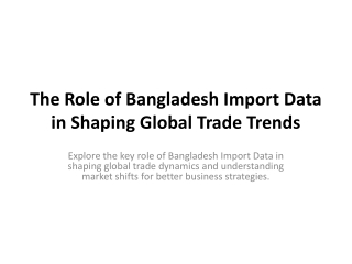 The Role of Bangladesh Import Data in Shaping Global Trade Trends