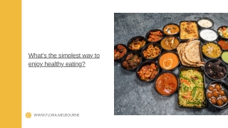 What’s the simplest way to enjoy healthy eating