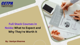 Full Stack Courses in Noida What to Expect and Why They're Worth It