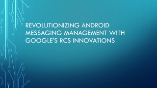 Revolutionizing Android Messaging Management with Google's RCS Innovations