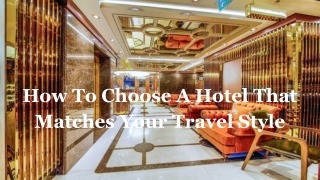 How To Choose A Hotel That Matches Your Travel Style