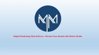 Digital Marketing That Delivers - Elevate Your Brand with Matrix Media