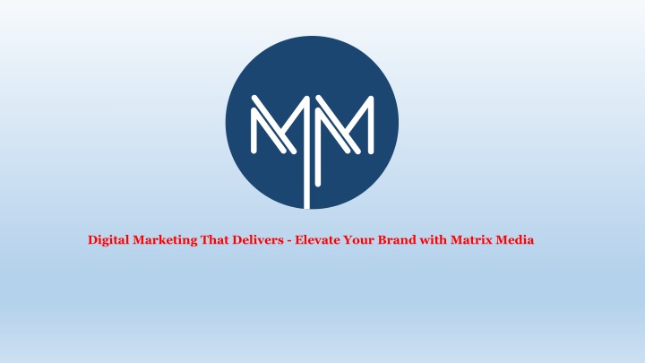 digital marketing that delivers elevate your brand with matrix media