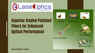 superior angled polished fibers for enhanced