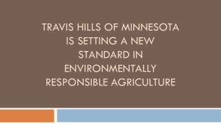 Travis Hills of Minnesota is Setting a New Standard in Environmentally Responsible Agriculture