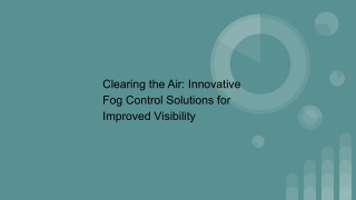 Clearing the Air Innovative Fog Control Solutions for Improved Visibility