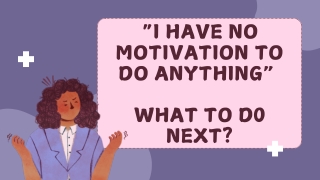 i have no motivation to do anything