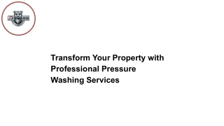 Transform Your Property with Professional Pressure Washing Services