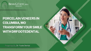 Porcelain Veneers for a Radiant Smile DrFooteDental