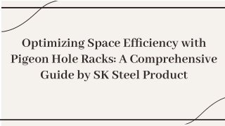 Optimizing Space Efﬁciency with Pigeon Hole Racks A Comprehensive Guide by SK Steel Product