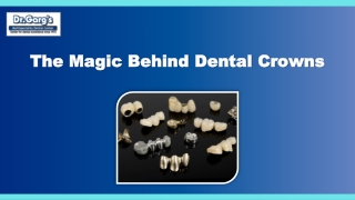 The Magic Behind Dental Crowns