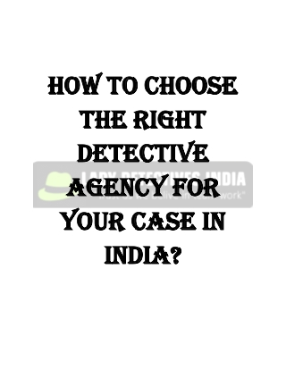 How to Choose the Right Detective Agency for Your Case in India