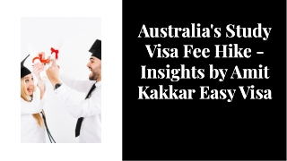 Australia's Study Visa Fee Hike - Insights by Amit Kakkar Easy Visa