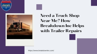 Need a Truck Shop Near Me? How Breakdown Inc Helps with Trailer Repairs