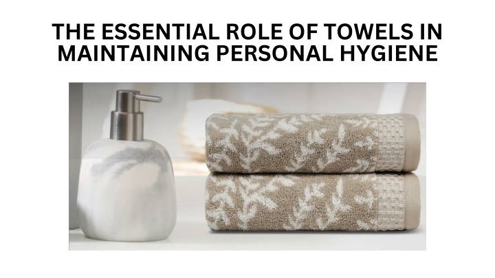 the essential role of towels in maintaining