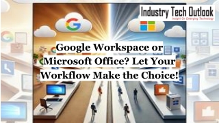 google workspace or microsoft office let your