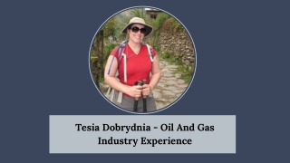 Tesia Dobrydnia - Oil And Gas Industry Experience