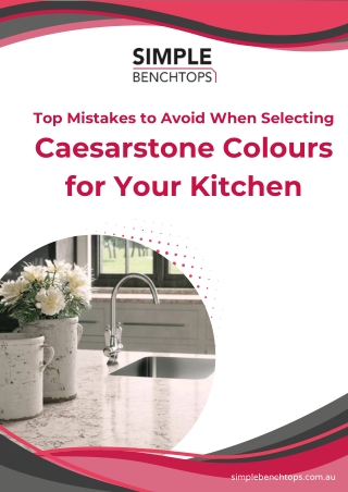 Top Mistakes to Avoid When Selecting Caesarstone Colours for Your Kitchen (2)