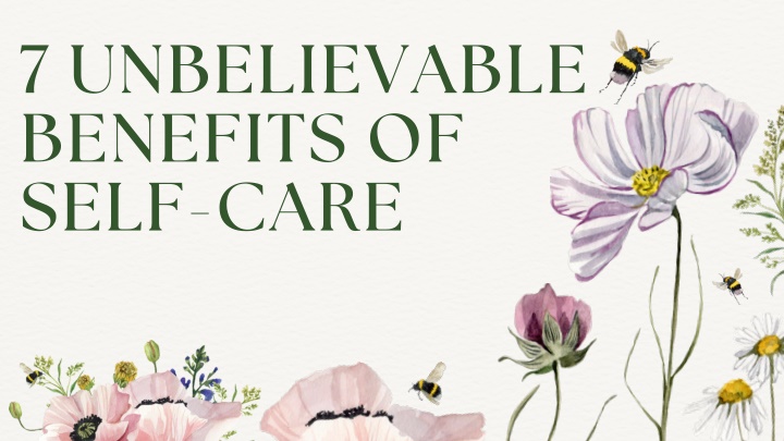 7 unbelievable benefits of self care