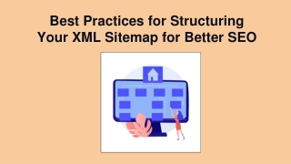 Best Practices for Structuring  Your XML Sitemap for Better SEO