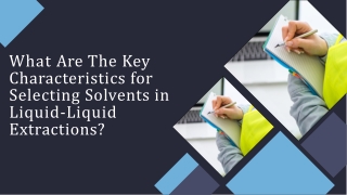 What Are The Key Characteristics for Selecting Solvents in Liquid-Liquid Extractions