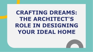 Crafting Dreams_  the Architect's  Role in Designing  Your Ideal Home