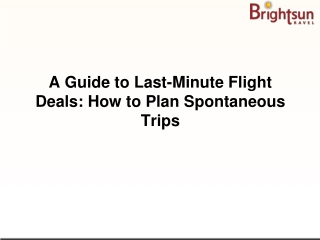 A Guide to Last-Minute Flight Deals How to Plan Spontaneous Trips