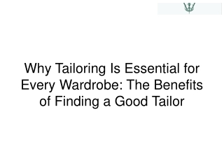 Why Tailoring Is Essential for Every Wardrobe The Benefits of Finding a Good Tailor