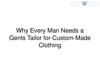 Why Every Man Needs a Gents Tailor for Custom-Made Clothing