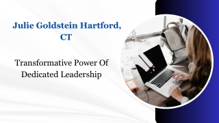 Julie Goldstein Hartford, CT  - Transformative Power Of Dedicated Leadership