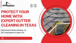 Protect Your Home with Expert Gutter Cleaning in Texas | Fully Involved Pressure