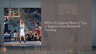 Officer Crumpton Shares 5 Tips to Improve Your Basketball Shooting