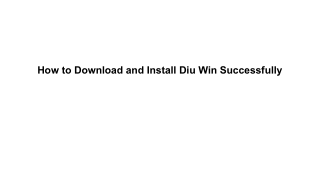 How to Download and Install Diu Win Successfully
