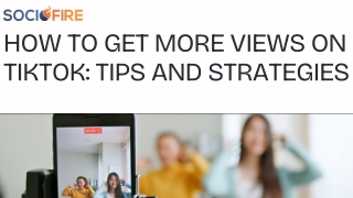 How to Get More Views on TikTok Tips and Strategies