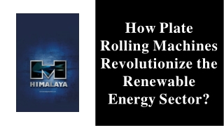 How Plate Rolling Machines Revolutionize the Renewable Energy Sector?