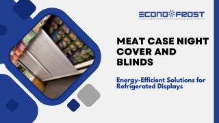 Meat case night cover and blinds