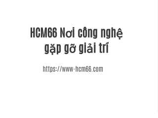 hcm66 n i c ng ngh g p g gi i tr