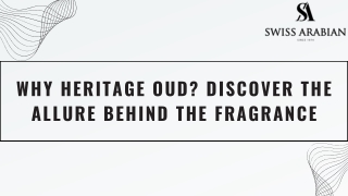 Why Heritage Oud? Discover the Allure Behind the Fragrance