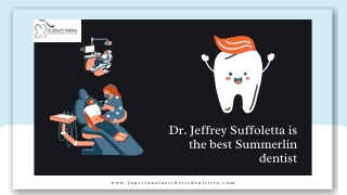 Dr. Jeffrey Suffoletta is the best Summerlin dentist