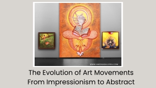 The Evolution of Art Movements: From Impressionism to Abstract