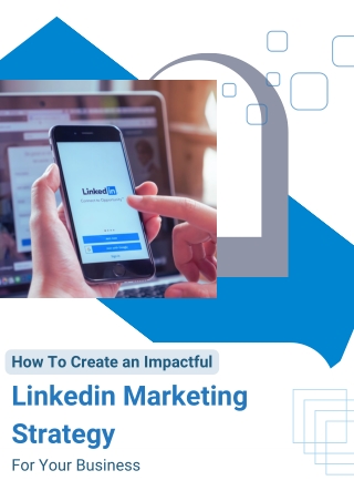 How To Create an Impactful LinkedIn Marketing Strategy For Your Business