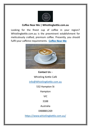 Coffee Near Me | Whistlingkettle.com.au