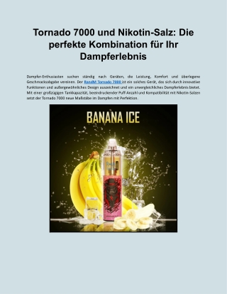 Tornado 7000 und Nikotin-Salz_ Die perfekte Kombination für Ihr Dampferlebnis
