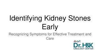 Identifying Kidney Stones Early : Recognizing Symptoms for Effective Treatment