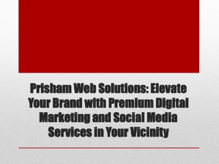 Prisham Web Solutions: Elevate Your Brand with Premium Digital Marketing