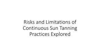 risks and limitations of continuous sun tanning practices explored