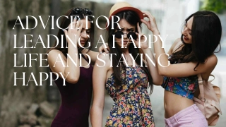 Advice for leading a happy life and staying happy