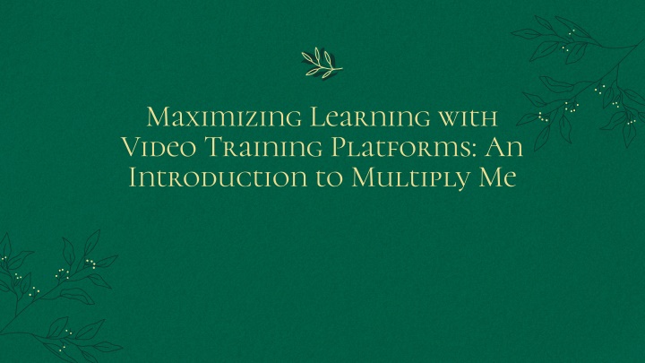 maximizing learning with video training platforms