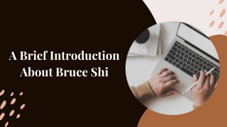A Brief Introduction About Bruce Shi